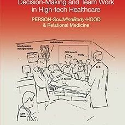 ~Read~[PDF] Uncertainty, Decision-making And Team Work In High-tech Healthcare: Person-soulmind