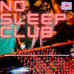 NO SLEEP CLUB v1 ft(BLAQUE MYSTERY)