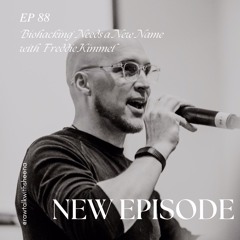 #88 'Biohacking' needs a new name with  Freddie Kimmel