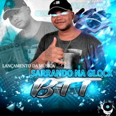 MC BTT - SARRANDO NA GLOCK RAJADA - (FEAT DJ PRETINHO DE ANCHIETA)#MYDJS 🕺🌍