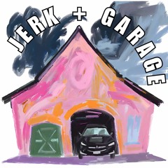 jerk + garage