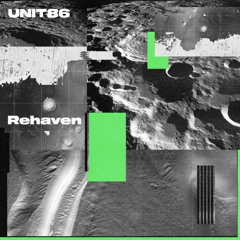 UNIT86 - Rehaven (Original Mix) PREVIEW