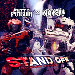 Munchii & Petty Penguin - Stand Off (Feat. Milano the Don)