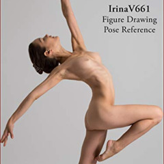 [Download] EBOOK 📋 Art Models IrinaV661: Figure Drawing Pose Reference (Art Models P