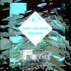 Fear Of Silence 001 - Fear Of Silence - Fight For Your Freedom