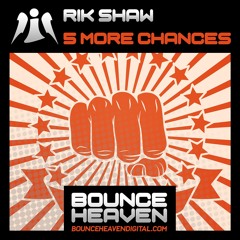 5 More Chances **OUT NOW ON BOUNCE HEAVEN**
