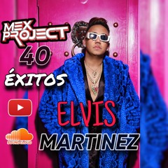 ELVIS MARTINEZ40 EXITOS  by MEXPROJECT instagram @mexproject #top #dj. #bachata