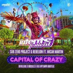 SUB ZERO PROJECT & REBELION - CAPITAL OF CRAZY (REVELLERS X BÖSSELS X KILI UPTEMPO BOOTLEG)