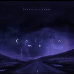 Callin Me