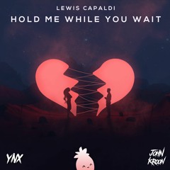 Lewis Capaldi - Hold Me While You Wait (John Kroon & Yonexx Remix)