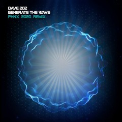 Dave202 - Generate The Wave (PHNX 2020 Remix)