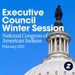 National Congress of American Indians Executive Council Winter Session 2025 #ECWS2025