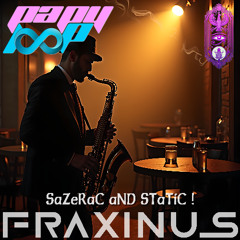 FRAXINUS - SaZeRaC aND STaTiC !