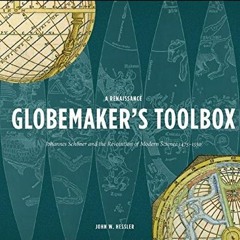 Access Epub A Renaissance Globemaker S Toolbox Johannes Sch Ner And The Revolu