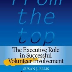 [PDF READ ONLINE] From the Top Down: The Executive Role in Successful Volunteer