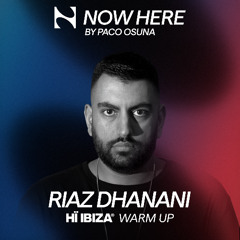 Riaz Dhanani - NowHere Radio show presents 'HI Ibiza Warm Up 'on Ibiza Global radio