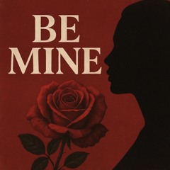Be Mine
