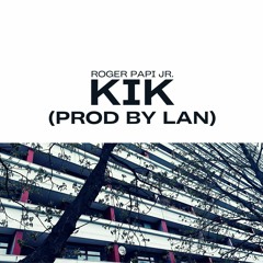 Roger Papi Jr. - Kik (prod. By Lan) HD