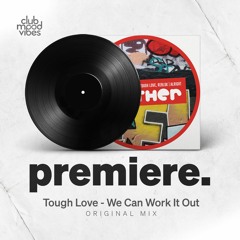 PREMIERE: Tough Love, Reblok - We Can Work It Out (Original Mix) [Mother Recordings]