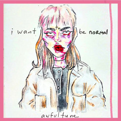 i want to be normal