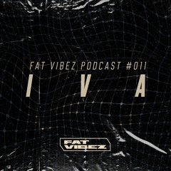 FAT VIBEZ Podcast #011 - Iva