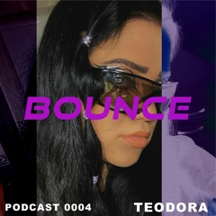 Bounce 0004 w/ TEODORA (23.09.2022)