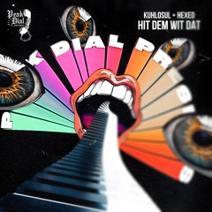 KUHLOSUL & HEXED - Hit Dem Wit Dat [Peak Dial]