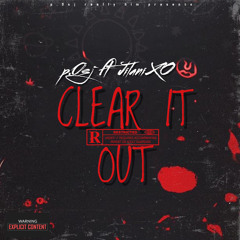 clear it out ft JilaniXO