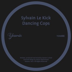 PREMIERE: Sylvain Le Kick - Dancing Cops [Yesenia]