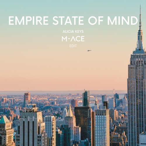 Stream Empire State Of Mind (MACE Edit) by MACE Listen online for free on SoundCloud