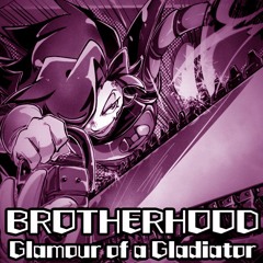 [1 Year on Soundcloud Special][5/10][Brotherhood/MTT SoJ] Glamour of a Gladiator