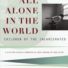 ⚡Audiobook🔥 All Alone in the World: Children of the Incarcerated