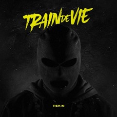 REKIN - TRAIN DE VIE