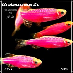 juSt b ▪️ undercurrents 4 yrs | EP47 ▪️ may 21 '21