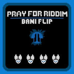 Virtual Riot - Pray For Riddim (BANI Flip)