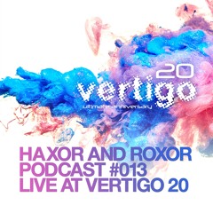 HRP 013: Haxor & Roxor Live At Vertigo 20