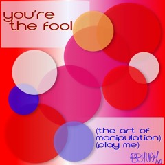 You're the Fool(play me)(prod. CRMDRM)