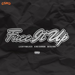 FUCC IT UP(FEAT. KING GARRON & DH’ALYNN)(PROD.BY DJ FLIPPP)