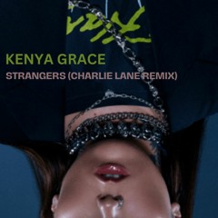 Kenya Grace - Strangers (Charlie Lane Remix)