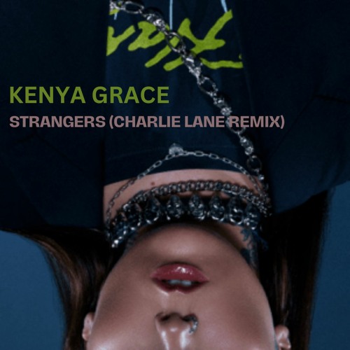 Stream kenya grace - strangers (unreleased) by xry