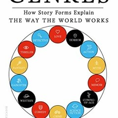 [Access] EPUB 📒 The Anatomy of Genres: How Story Forms Explain the Way the World Wor