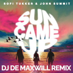 Sofi Tukker Feat. John Summit - Sun Came Up (DJ De Maxwill Remix)