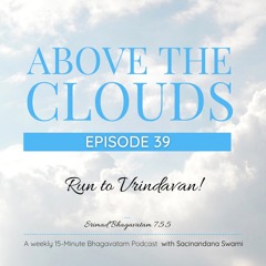 #39 Run to Vrindavan!