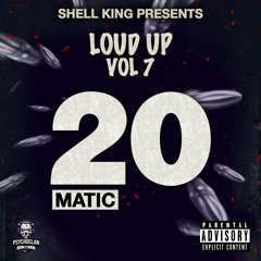 Shell King Presents LOUD UP 20 MATIC Dancehall Mixtape