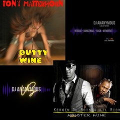 Tony Matterhorn X Kerwin Du Bois X Lil Rick - Dutty Wine  VS Monster Wine (Dj Ananymous MashUp)