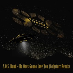 S.O.S. Band - No Ones Gonna Love You (Calystarr Remix)BANDCAMP EXCLUSIVE!!