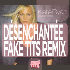 Désenchantée (FAKE TITS REMIX)