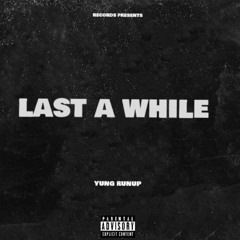YUNG RUNUP - LAST A WHILE (prod.XC4)