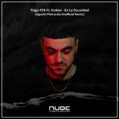Tiago PZK Ft. Emkier - En La Oscuridad (Agustin Pietrocola Unofficial Remix)