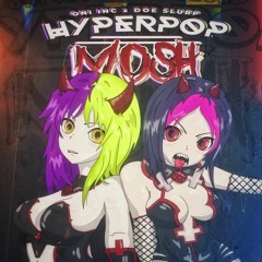 HYPERPOP MOSH w/ Doe Slurp | Prod. ERMASHOV